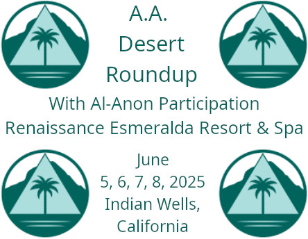 A.A. DESERT ROUNDUP WITH AL-ANON PARTICIPATION JUNE 5, 6, 7, 8, 2025